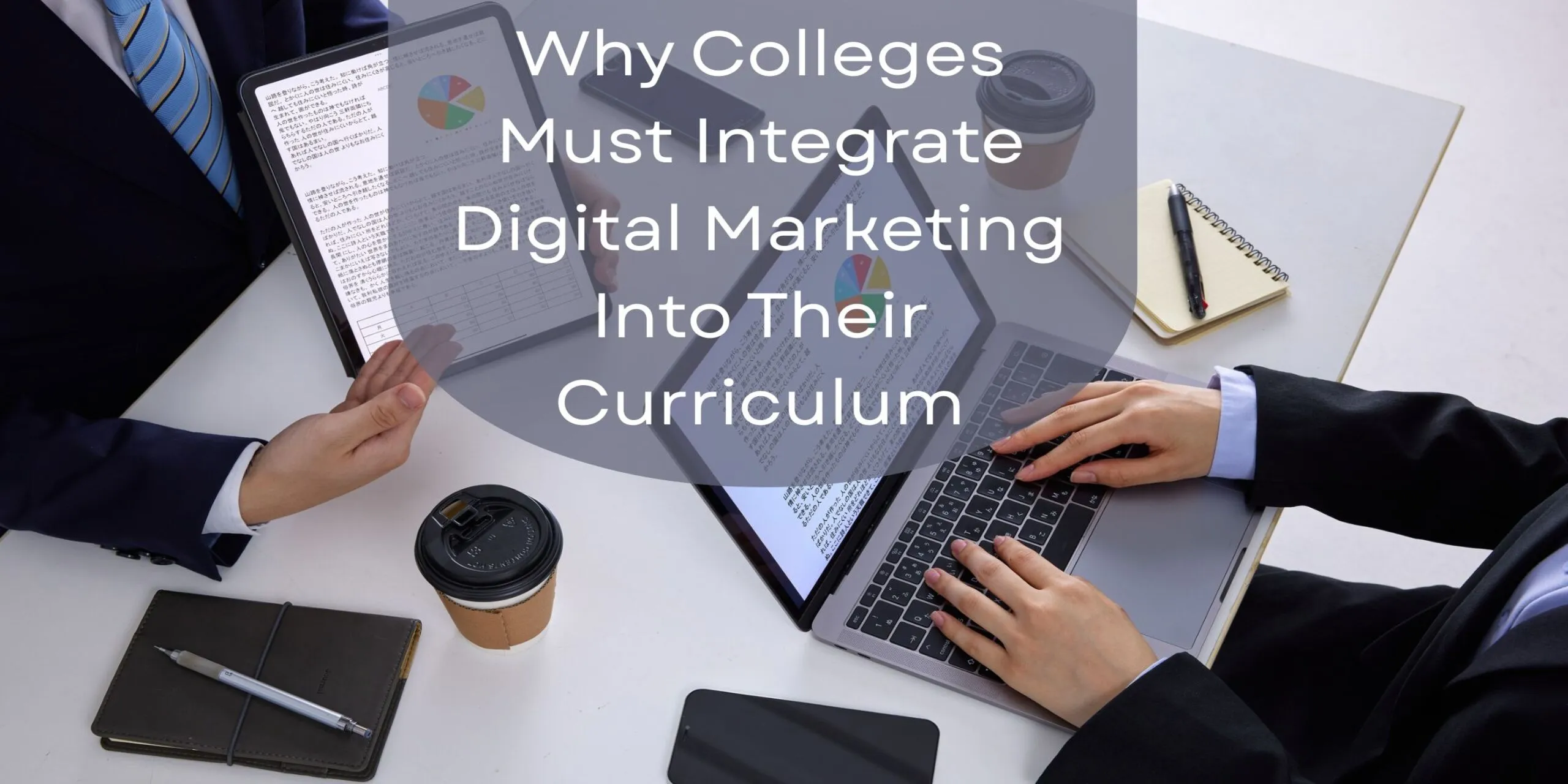 Read more about the article Colleges Need Digital Marketing in Their Curriculum — Here’s Why