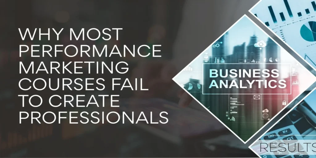 Why most performance marketing courses fail?