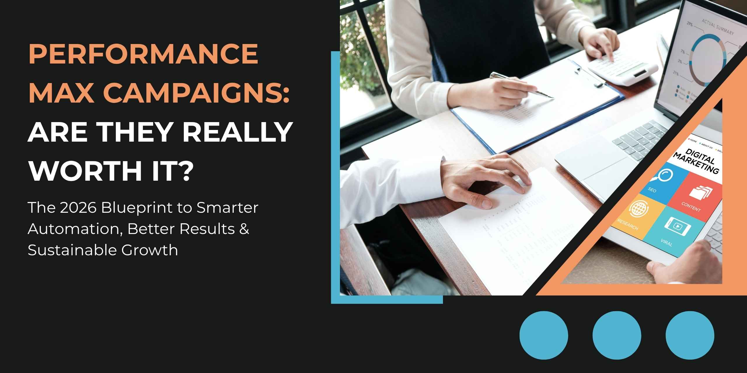 Read more about the article Performance Max Campaigns in 2026: Are They Really Worth It? A Strategic Blueprint for Growth