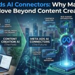 Meta Ads AI Connectors: Why Marketers Must Move Beyond Content Creation AI