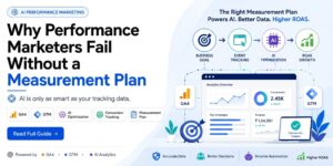 Why Performance Marketers Fail Without a Measurement Plan